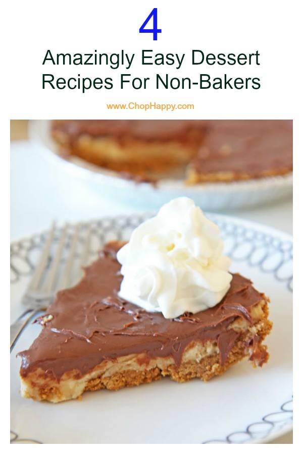 4 Amazingly Easy Dessert Recipes For Non-Bakers. T all my fellow cake challenged thease super easy no bake recipes are for you. Perfect holiday gift, dessert for your family, or host gift. Grab the cookies, pie and whipped cream. Happy Cooking! www.ChopHappy.com 