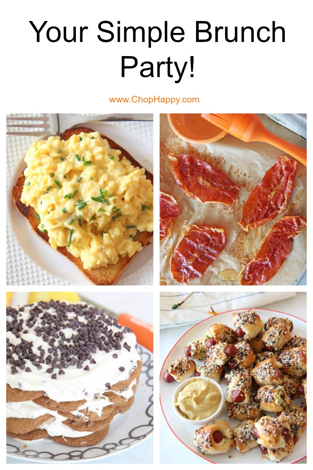 Your Simple Brunch Party (stress free happy eats). Creamy scrambled eggs, crispy prosciutto, everything bagel pigs in blanket, and cookie cake. Happy Cooking! www.ChopHappy.com #brunchrecipe #breakfast