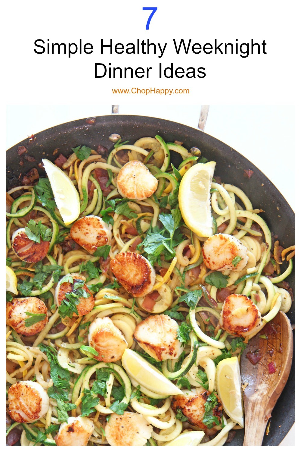 7 Healthy Dinner Recipe Ideas. Fast recipes for the busy weeknight dinner rush. The recipes include sheet pan recipes, zooodles, and Meatless Monday! Happy Cooking! www.ChopHappy.com #healthyrecipes #dinnerideas