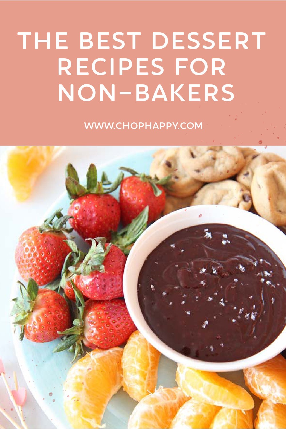 The Best Dessert Recipes For Non-Bakers. Cake, pie, fondue and other desserts for non-bakers. Happy Baking! www.ChopHappy.com #non-bakers #nobake