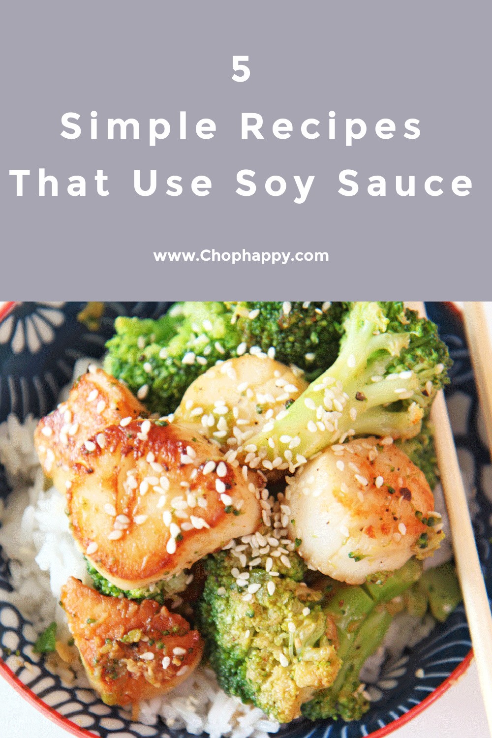 5 Simple Recipes That Use Soy Sauce. Easy fast dinners with the star pantry ingredient soy sauce. Happy Cooking! www.ChopHappy.com #soysauce #easyrecipes