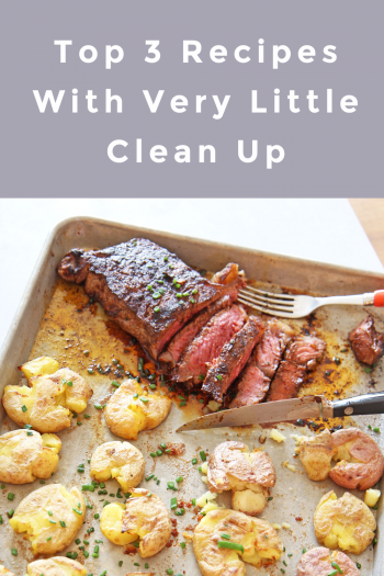 Top 3 Dinner Recipes With Very Little Clean Up!